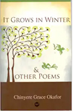 IT GROWS IN WINTER: AND OTHER POEMS
