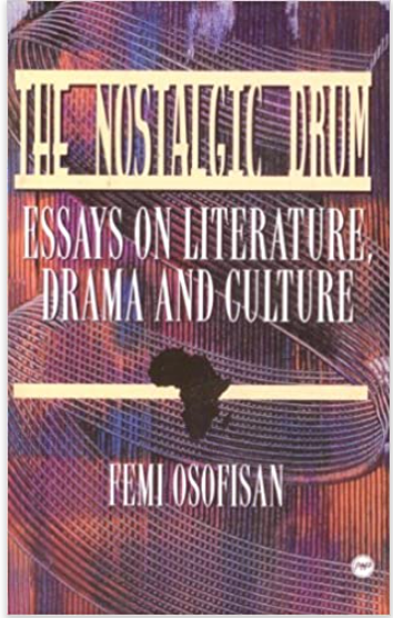 NOSTALGIC DRUM: ESSAYS ON NIGERIAN LITERATURE