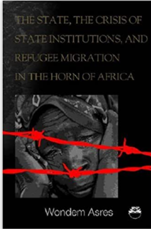 STATE, THE CRISIS OF STATE INSTITUTIONS AND REFUGEE MIGRATION IN THE HORN OF AFRICA