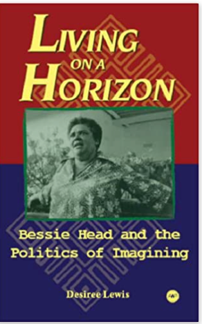 LIVING ON A HORIZON: THE WRITINGS OF BESSIE HEAD (COMING SOON)