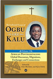 African Pentecostalism: v. I: Global Discourses, Migrations, Exchanges and Connections: The Collected Essays of Ogbu Uke Kalu (Collected Essays/Ogbu Kalu 1) (COMING SOON)