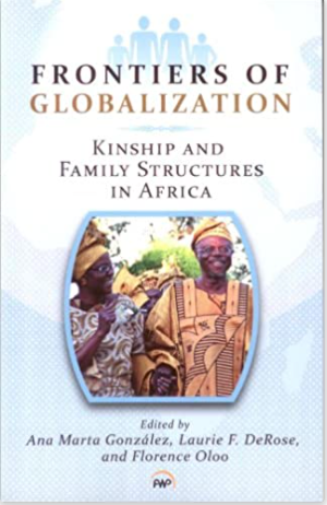FRONTIERS OF GLOBALIZATION: KINSHIP AND FAMILY STRUCTURES IN AFRICA