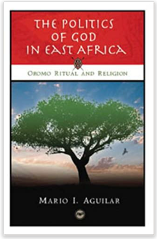Politics of God in East Africa: Oromo Ritual and Religion