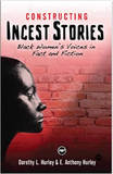 CONSTRUCTING INCEST STORIES:BLACK WOMEN'S VOICES IN FACT AND FICTION