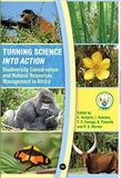 TURNING SCIENCE INTO ACTION: BIODIVERSITY CONVERVATION AND NATURAL RESOURCES MANAGEMENT IN AFRICA (COMING SOON)
