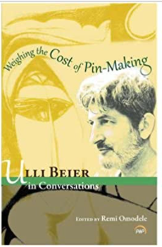 WEIGHING THE COST OF PIN-MAKING Ulli Beier in Conversations (COMING SOON)