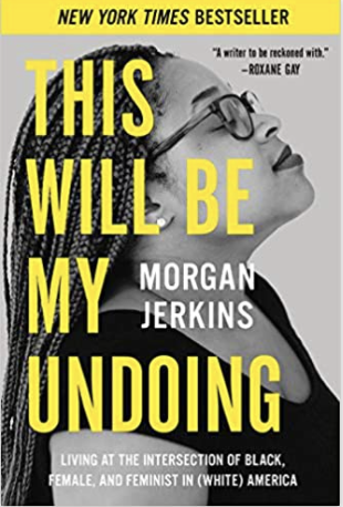 This Will Be My Undoing: Living at the Intersection of Black, Female, and Feminist in (White) America (PB)