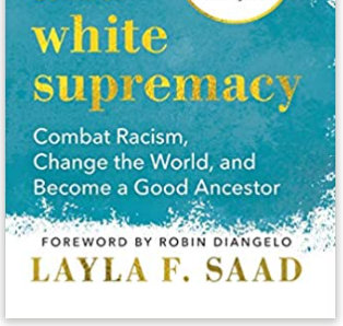 Me and White Supremacy: Combat Racism, Change the World, and Become a Good Ancestor