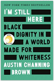 I'm Still Here: Black Dignity in a World Made for Whiteness