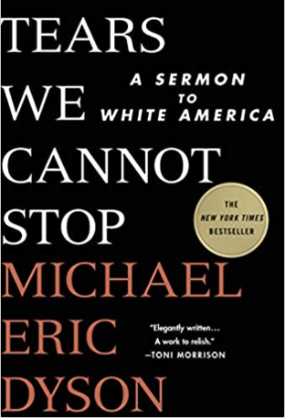 Tears We Cannot Stop: A Sermon to White America (Available May 4, 2021)