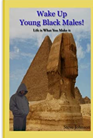 Wake Up Young Black Males!: Life is What You Make It