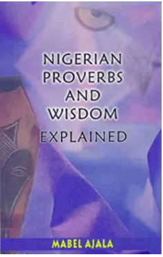 Nigerian Proverbs And Wisdom