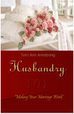 Husbandry 101: Making Your Marriage Work