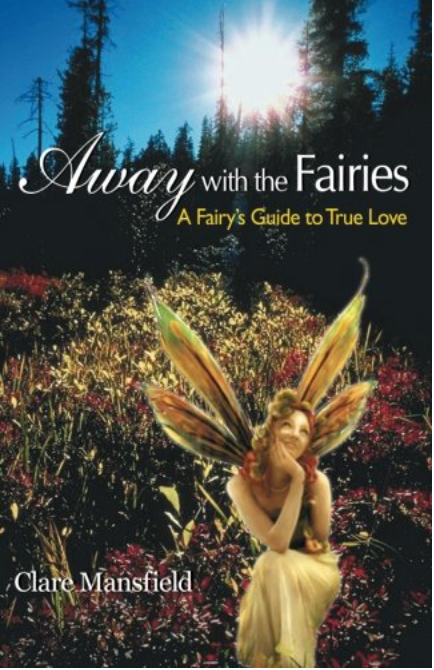 Away With the Fairies: A Fairy’s Guide to True Love