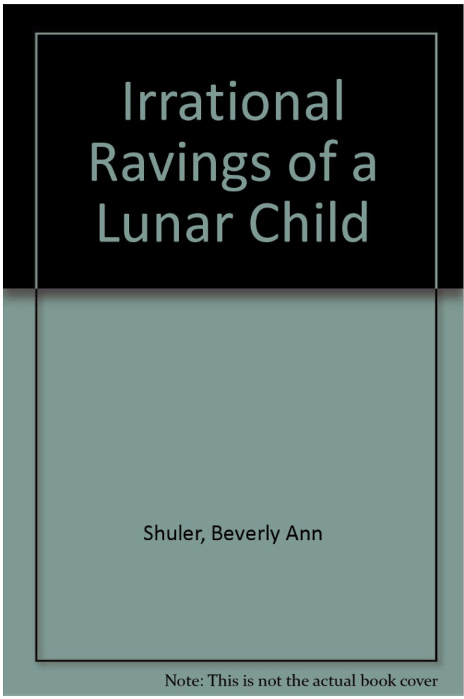 Irrational Ravings of a Lunar Child
