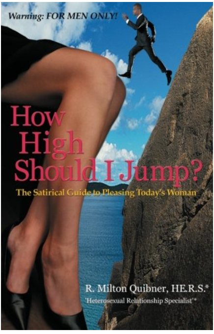 How High Should I Jump?: The Satirical Guide to Pleasing Today's Woman