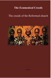 The Ecumenical Creeds The creeds of the Reformed church