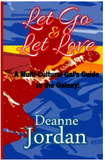 Let Go and Let Love: A Multi-Cultural Gal’s Guide to the Galaxy!