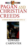 Pagan & Christian Creeds: Their Origin and Meaning