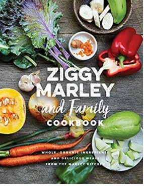 Ziggy Marley and Family Cookbook: Delicious Meals Made With Whole, Organic Ingredients from the Marley Kitchen