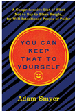 You Can Keep That to Yourself: A Comprehensive List of What Not to Say to Black People, for Well-Intentioned People of Pallor