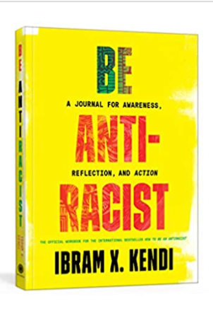 Be Antiracist: A Journal for Awareness, Reflection, and Action