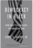 Democracy in Black: How Race Still Enslaves the American Soul