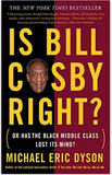 Is Bill Cosby Right?: Or Has the Black Middle Class Lost Its Mind?