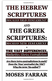 The Hebrew Scriptures and the Greek Scriptures: The Vast Differences, Similarities, Glories Contradictions