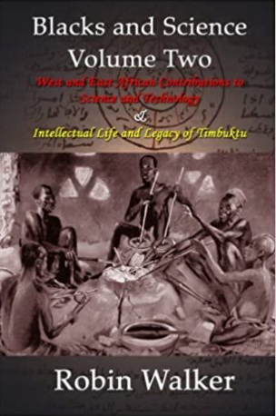 Blacks and Science Volume Two: West and East African Contributions to Science and Technology AND Intellectual Life and Legacy of Timbuktu