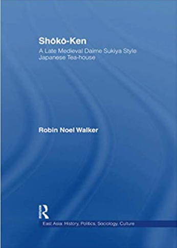 Shoko-Ken: A Late Medieval Daime Sukiya Style Japanese Tea-House
