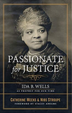 Passionate for Justice: Ida B. Wells As Prophet for Our Time