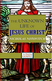 The Unknown Life of Jesus Christ