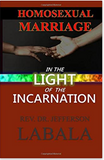 Homosexual Marriage In The Light of the Incarnation