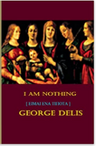 I am Nothing by George Delis