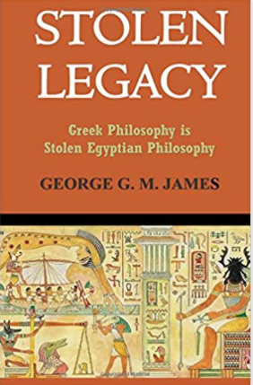 Stolen Legacy: Greek Philosophy Is Stolen Egyptian Philosophy