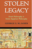 Stolen Legacy: Greek Philosophy Is Stolen Egyptian Philosophy