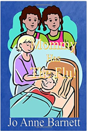 Mommy Has The Flu!: Now What Do We Do?