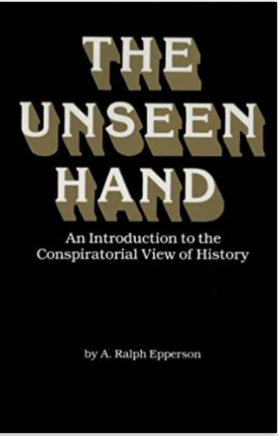 The Unseen Hand: An Introduction to the Conspiratorial View of History X 2