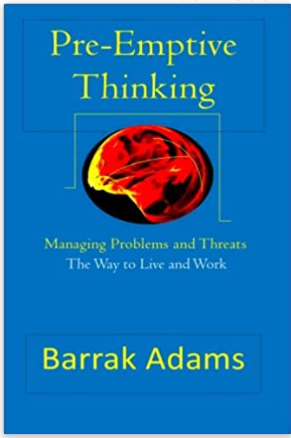 Pre-Emptive Thinking: Managing Problems and Threats, The Way to Live and Work