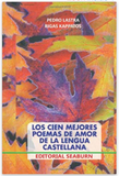 Los Cien Mejores Poemas de Amor de la Lengua Castellana (Spanish Edition)