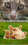 The Secret Of Hephaestus: The Chronicles of a House Pet