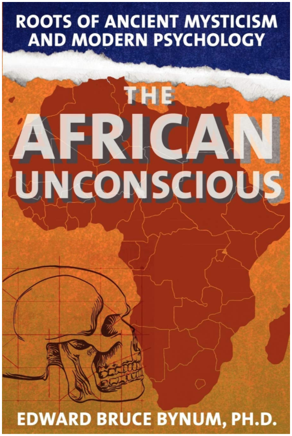 The African Unconscious: Roots of Ancient Mysticism and Modern Psychology