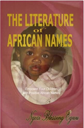 The Literature of African Names: Empower Your Children with Positive African Names