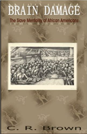 Brain Damage: The Slave Mentality of African Americans